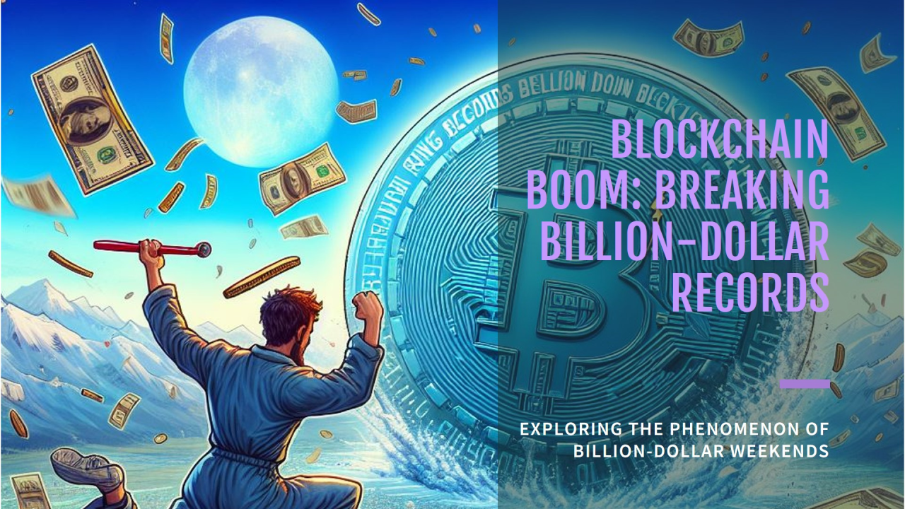 Billion-Dollar Weekends and the Blockchain Boom